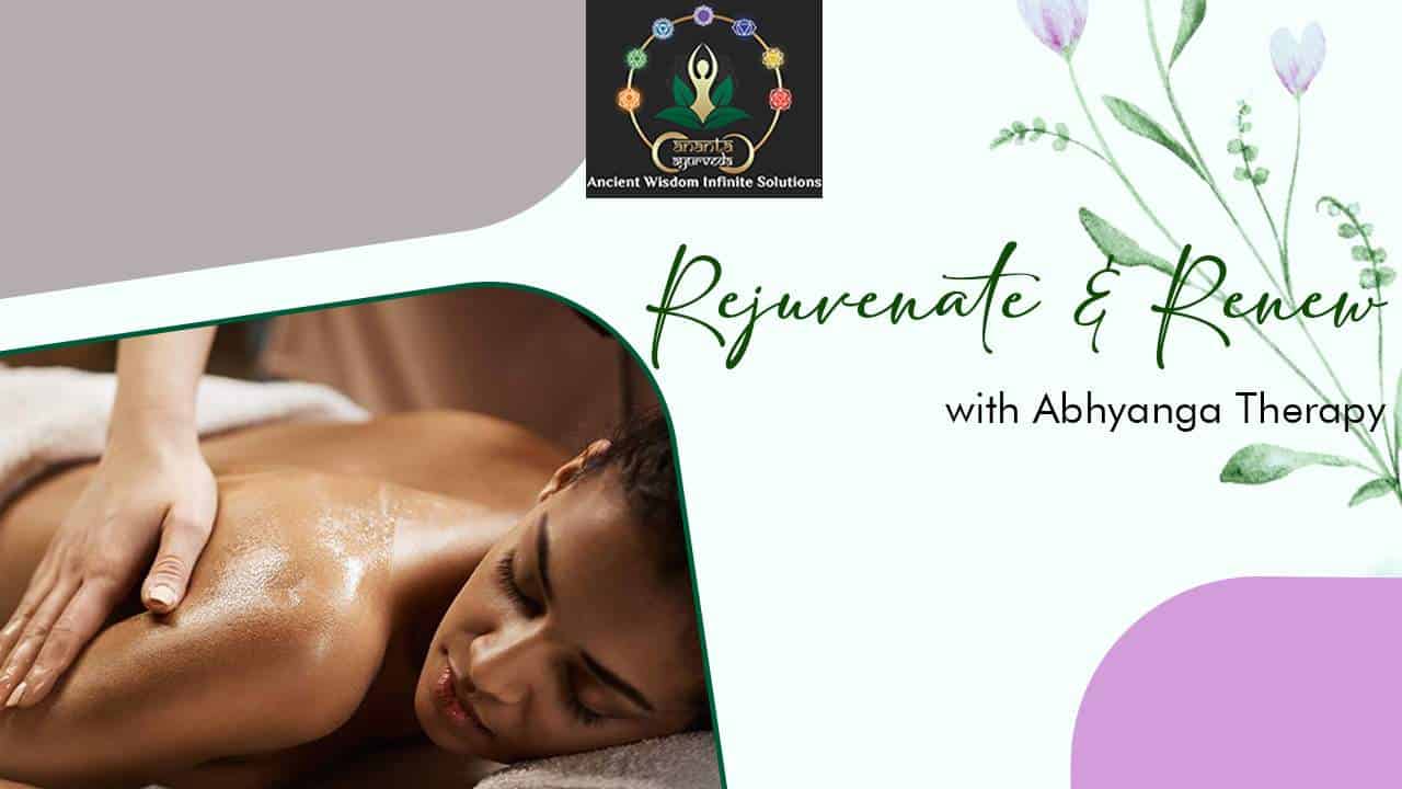 Rejuvenate & Renew with Abhyanga Therapy