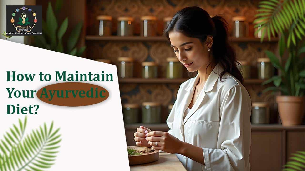 How to Maintain Your Ayurvedic Diet?