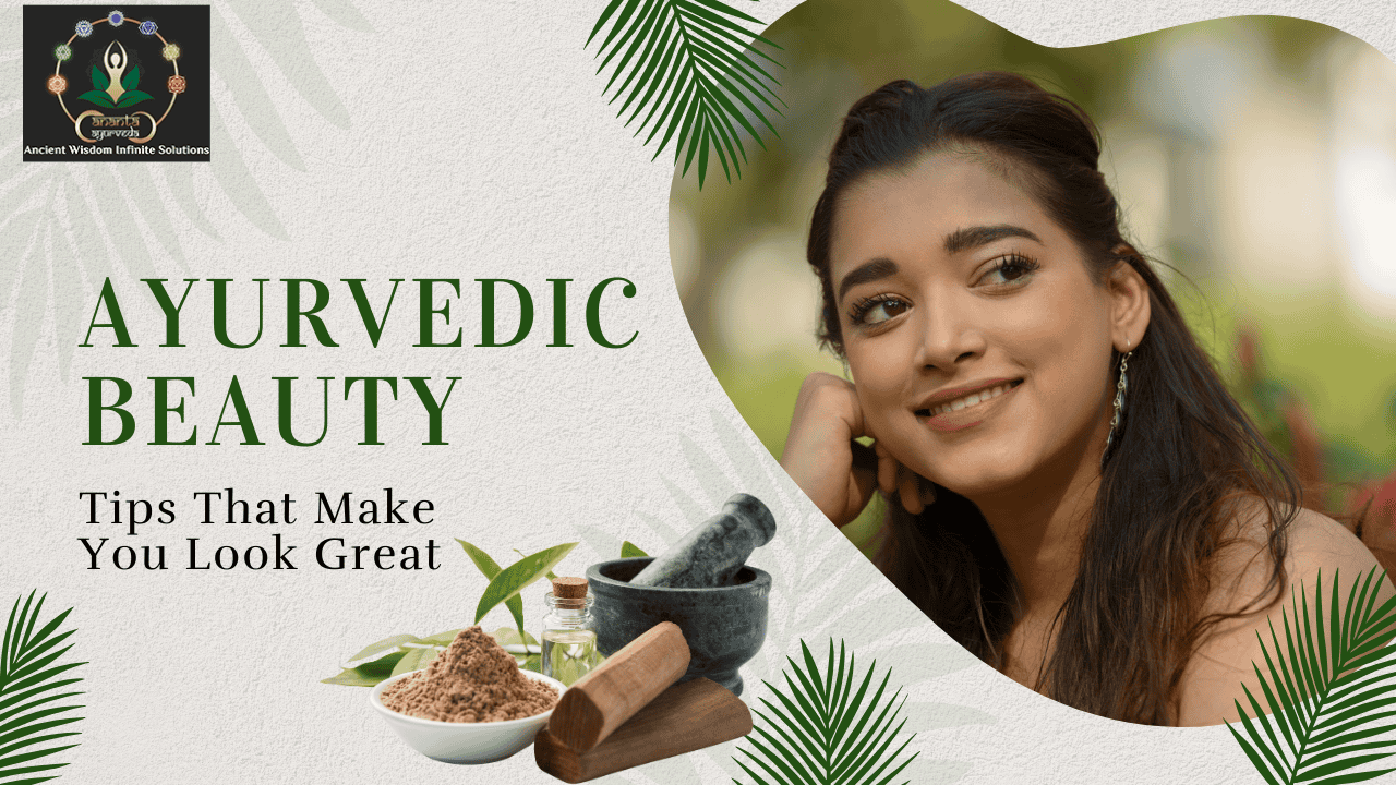 Ayurvedic Beauty Tips That Make You Look Great
