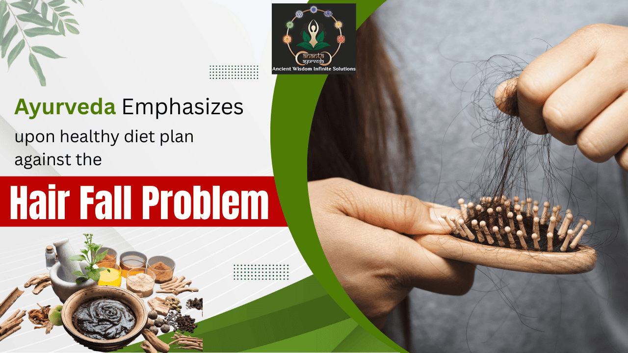 Ayurveda emphasizes upon healthy diet plan against the hair fall problem